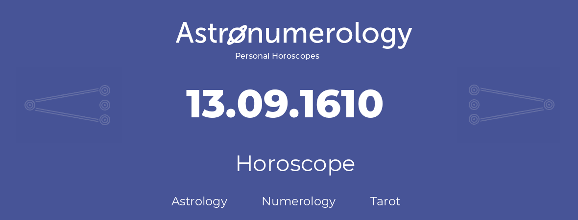 Horoscope for birthday (born day): 13.09.1610 (September 13, 1610)