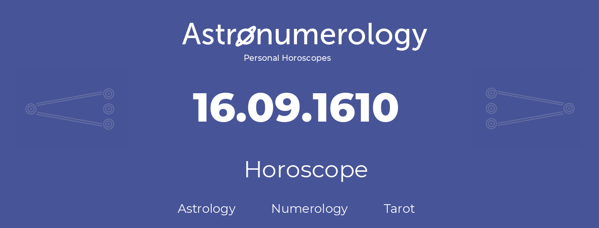 Horoscope for birthday (born day): 16.09.1610 (September 16, 1610)