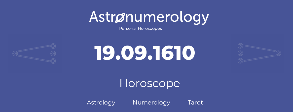 Horoscope for birthday (born day): 19.09.1610 (September 19, 1610)