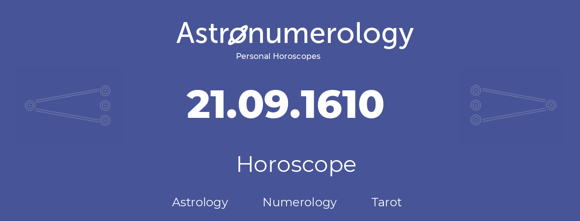 Horoscope for birthday (born day): 21.09.1610 (September 21, 1610)
