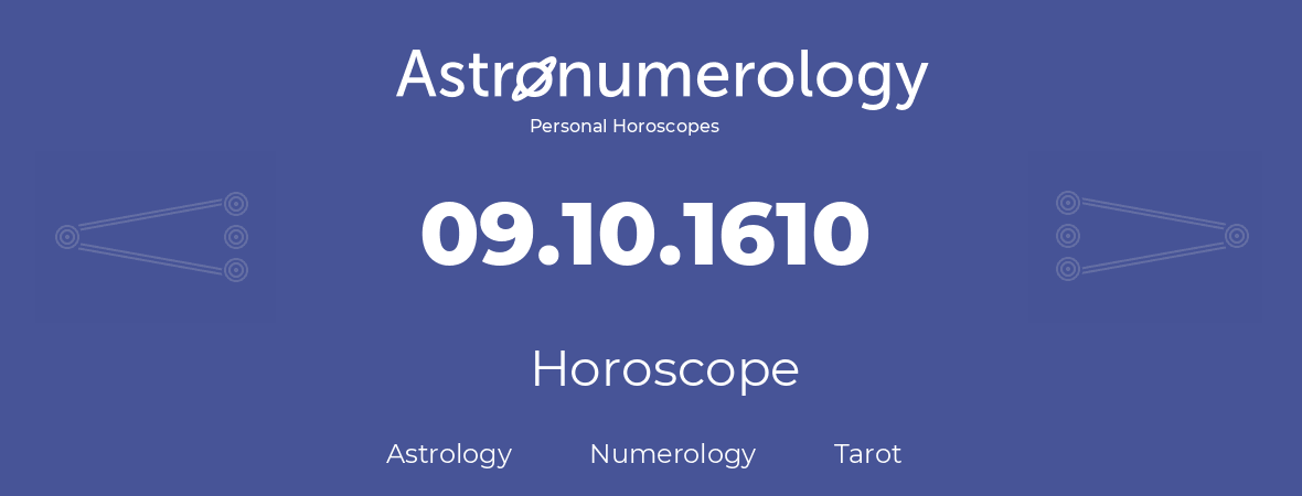 Horoscope for birthday (born day): 09.10.1610 (Oct 09, 1610)
