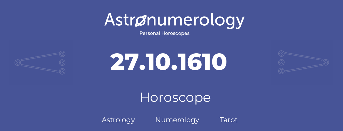 Horoscope for birthday (born day): 27.10.1610 (Oct 27, 1610)