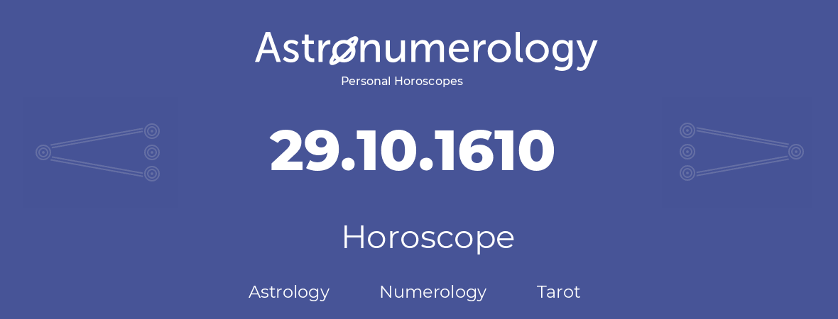 Horoscope for birthday (born day): 29.10.1610 (Oct 29, 1610)