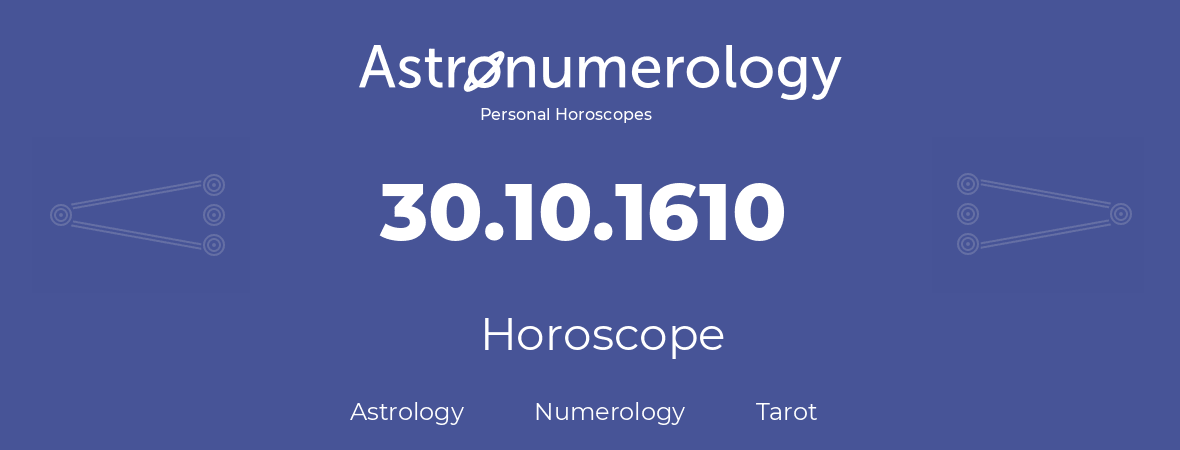 Horoscope for birthday (born day): 30.10.1610 (Oct 30, 1610)