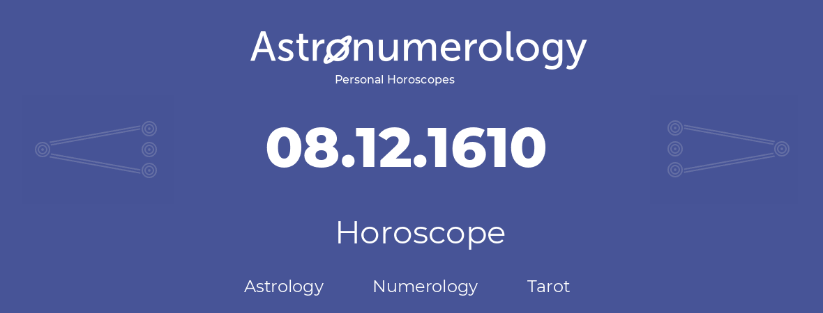 Horoscope for birthday (born day): 08.12.1610 (December 08, 1610)