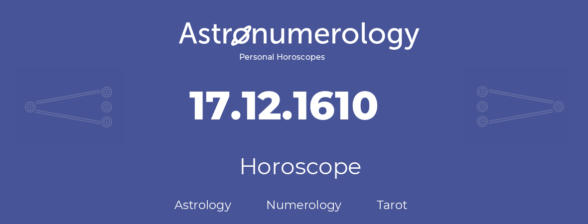 Horoscope for birthday (born day): 17.12.1610 (December 17, 1610)