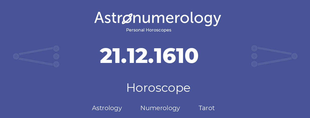 Horoscope for birthday (born day): 21.12.1610 (December 21, 1610)