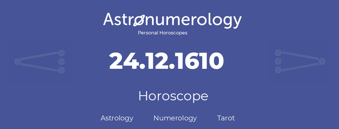 Horoscope for birthday (born day): 24.12.1610 (December 24, 1610)