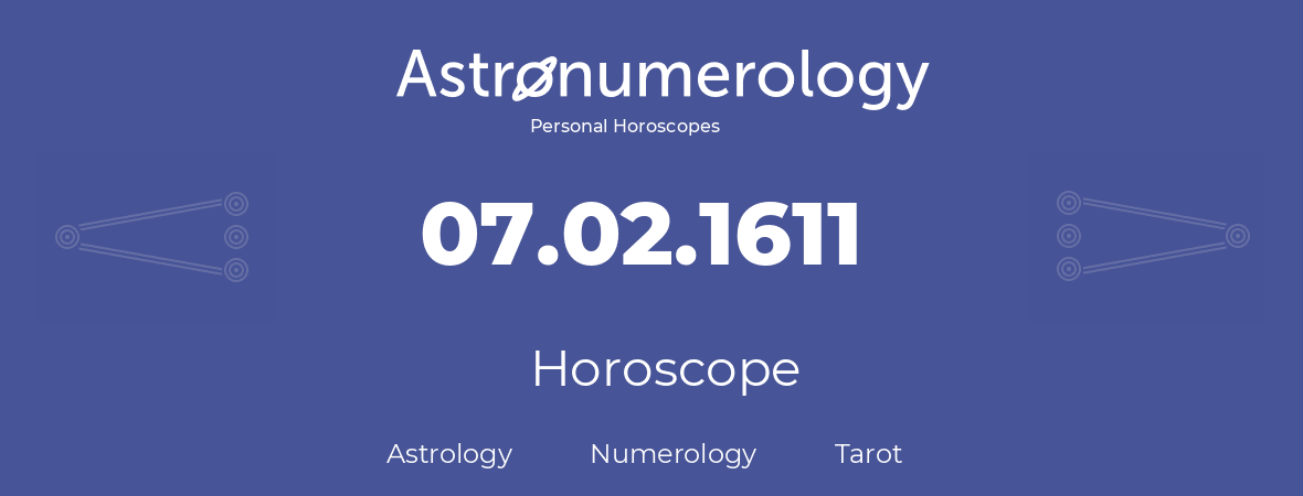 Horoscope for birthday (born day): 07.02.1611 (February 07, 1611)