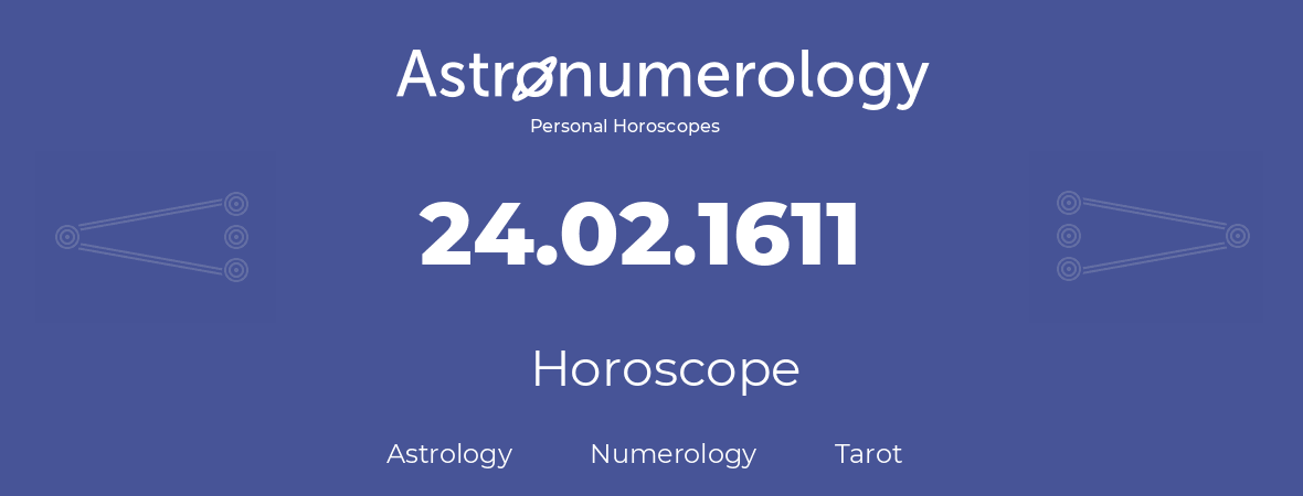 Horoscope for birthday (born day): 24.02.1611 (February 24, 1611)