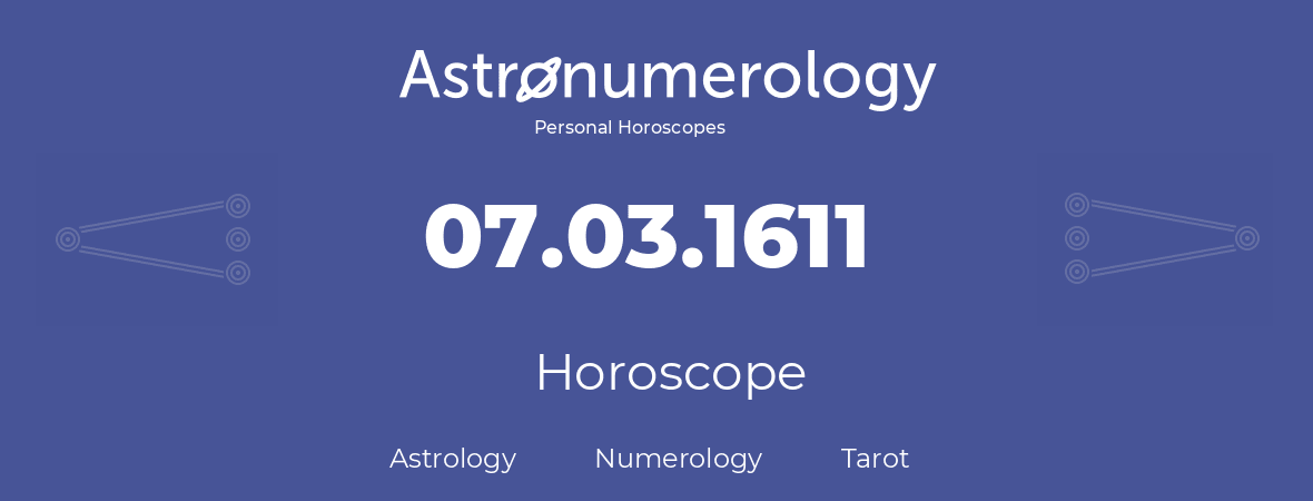 Horoscope for birthday (born day): 07.03.1611 (March 07, 1611)