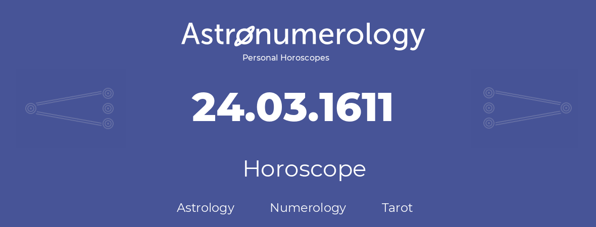 Horoscope for birthday (born day): 24.03.1611 (March 24, 1611)
