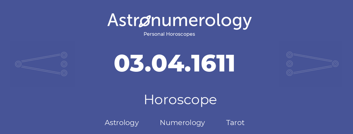 Horoscope for birthday (born day): 03.04.1611 (April 3, 1611)