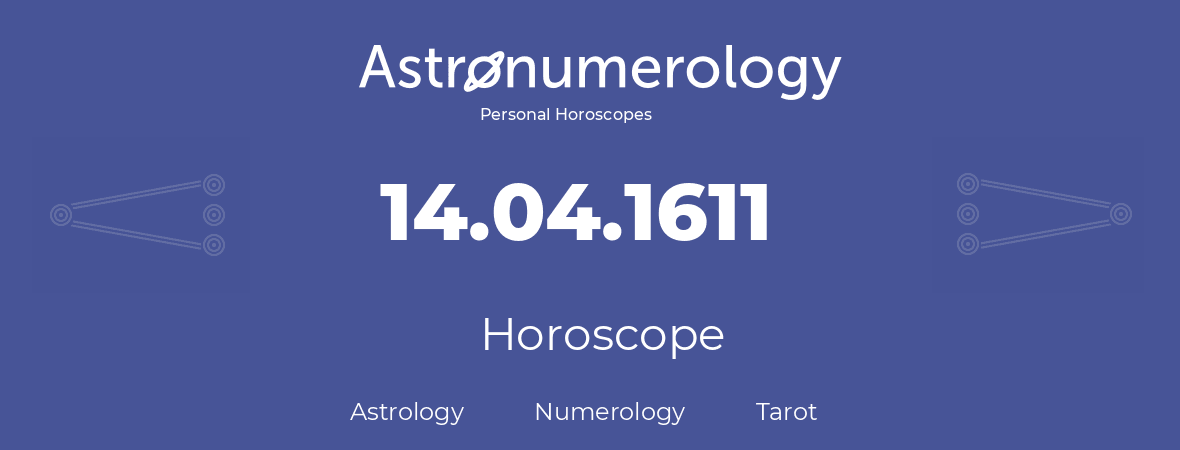 Horoscope for birthday (born day): 14.04.1611 (April 14, 1611)