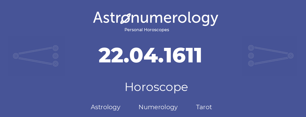Horoscope for birthday (born day): 22.04.1611 (April 22, 1611)