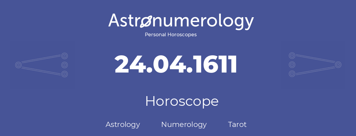 Horoscope for birthday (born day): 24.04.1611 (April 24, 1611)