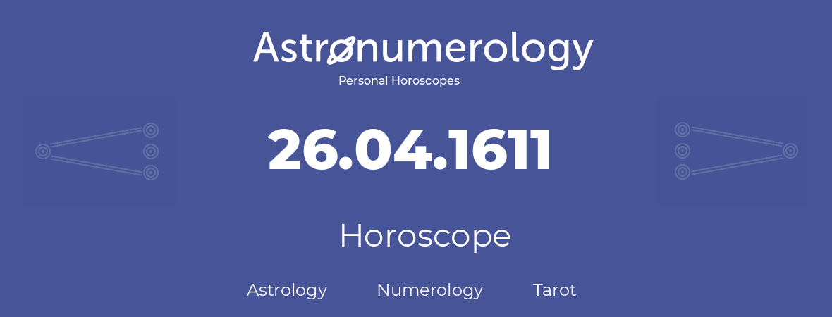 Horoscope for birthday (born day): 26.04.1611 (April 26, 1611)