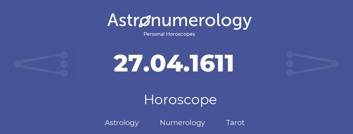 Horoscope for birthday (born day): 27.04.1611 (April 27, 1611)