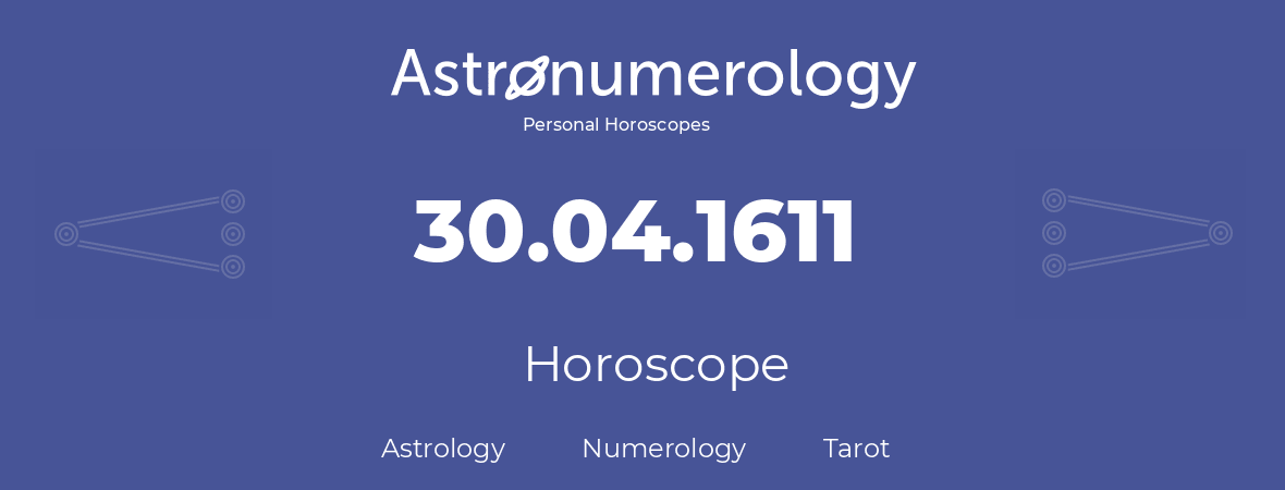 Horoscope for birthday (born day): 30.04.1611 (April 30, 1611)