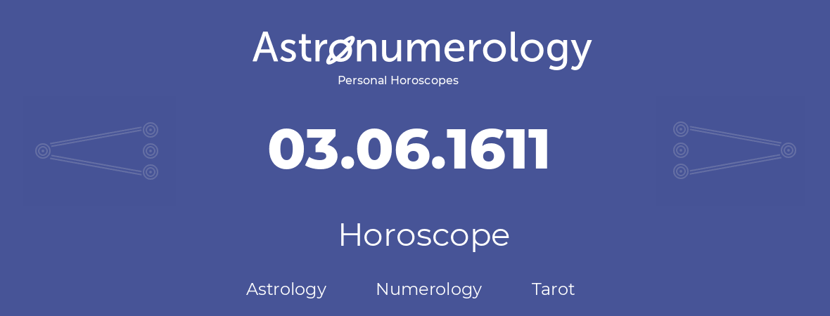 Horoscope for birthday (born day): 03.06.1611 (June 3, 1611)