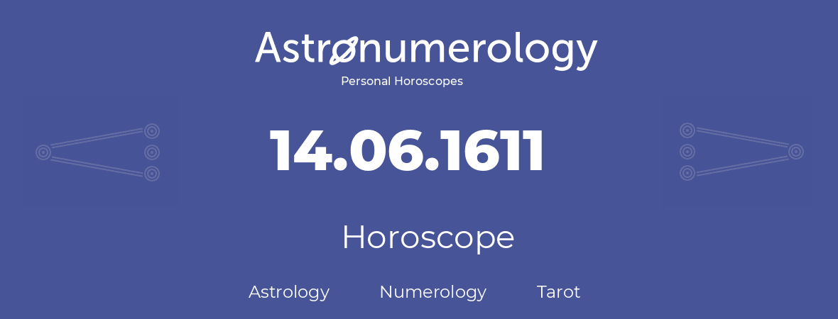 Horoscope for birthday (born day): 14.06.1611 (June 14, 1611)