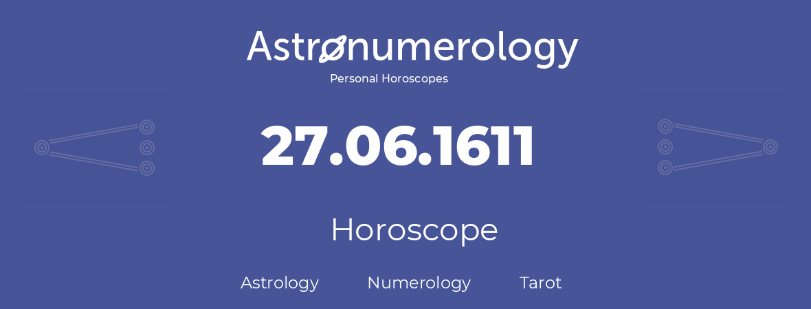 Horoscope for birthday (born day): 27.06.1611 (June 27, 1611)