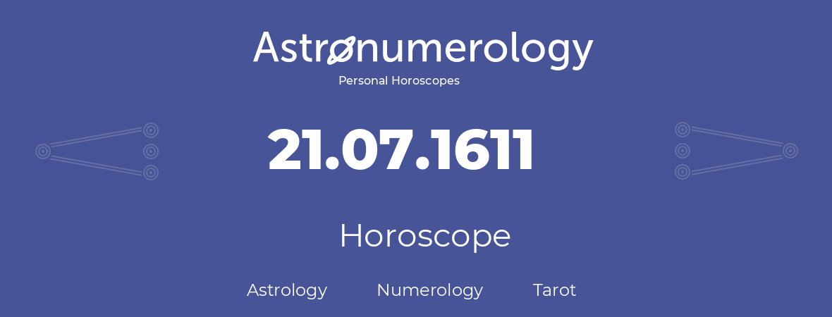 Horoscope for birthday (born day): 21.07.1611 (July 21, 1611)