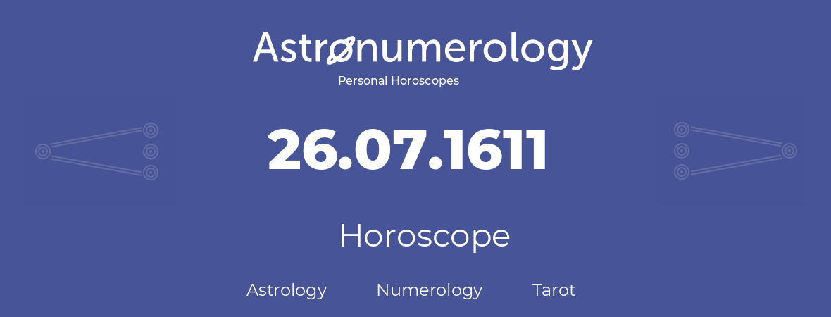 Horoscope for birthday (born day): 26.07.1611 (July 26, 1611)