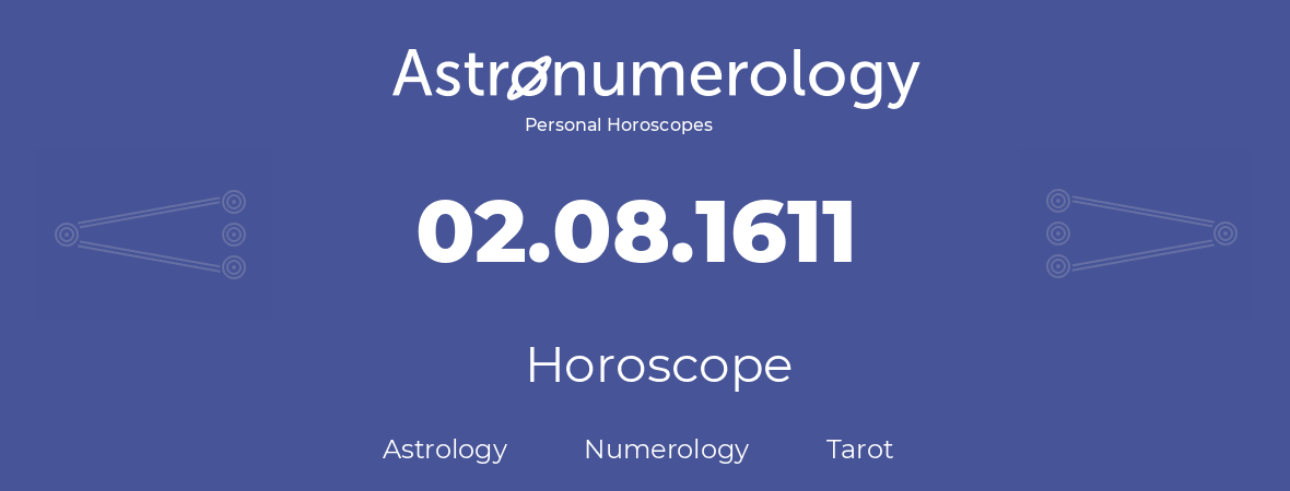 Horoscope for birthday (born day): 02.08.1611 (August 02, 1611)