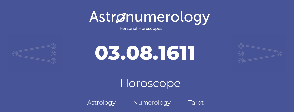 Horoscope for birthday (born day): 03.08.1611 (August 03, 1611)