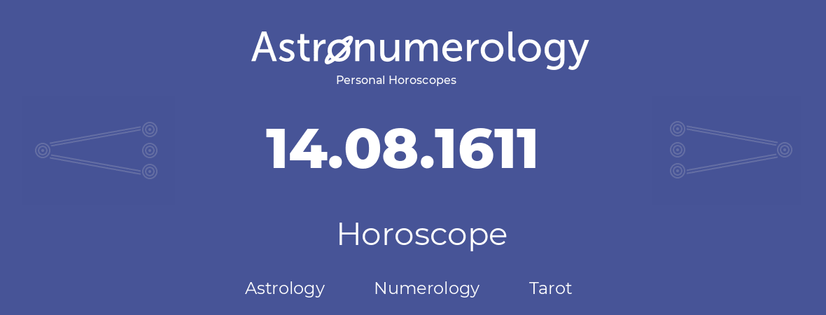 Horoscope for birthday (born day): 14.08.1611 (August 14, 1611)