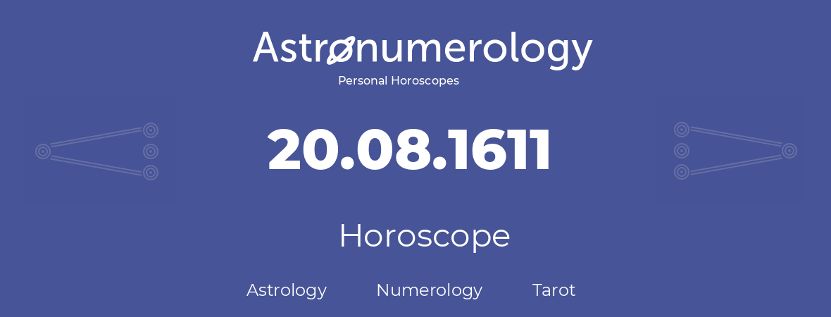 Horoscope for birthday (born day): 20.08.1611 (August 20, 1611)