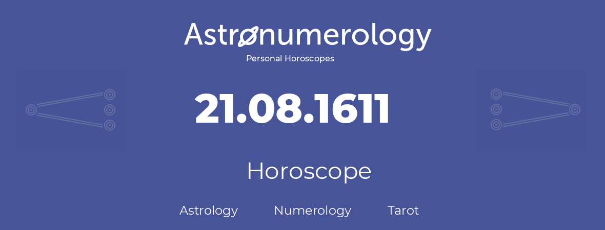 Horoscope for birthday (born day): 21.08.1611 (August 21, 1611)