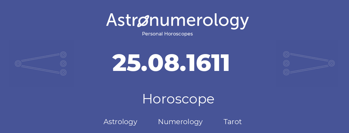 Horoscope for birthday (born day): 25.08.1611 (August 25, 1611)