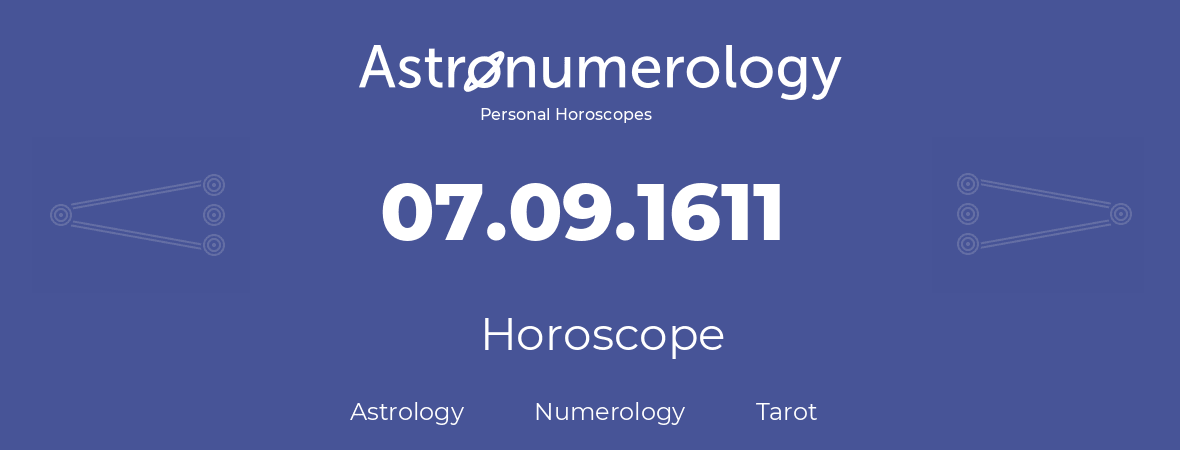 Horoscope for birthday (born day): 07.09.1611 (September 07, 1611)