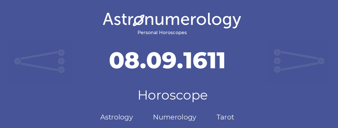 Horoscope for birthday (born day): 08.09.1611 (September 8, 1611)