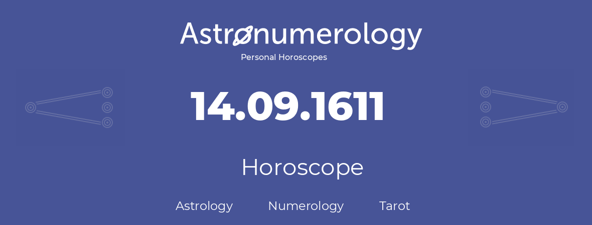 Horoscope for birthday (born day): 14.09.1611 (September 14, 1611)