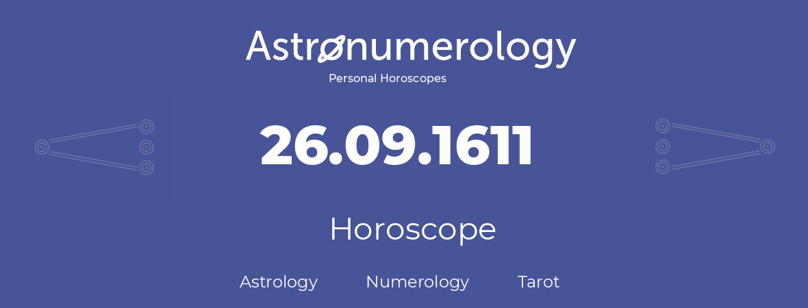 Horoscope for birthday (born day): 26.09.1611 (September 26, 1611)