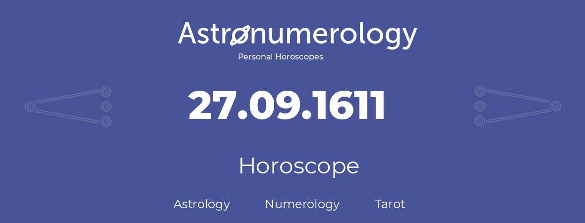 Horoscope for birthday (born day): 27.09.1611 (September 27, 1611)