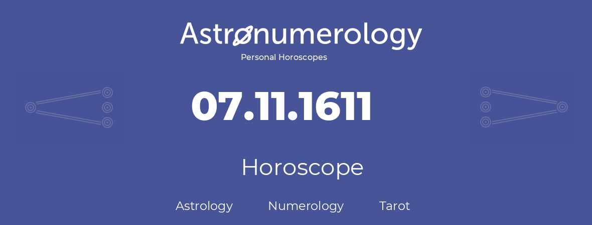 Horoscope for birthday (born day): 07.11.1611 (November 7, 1611)