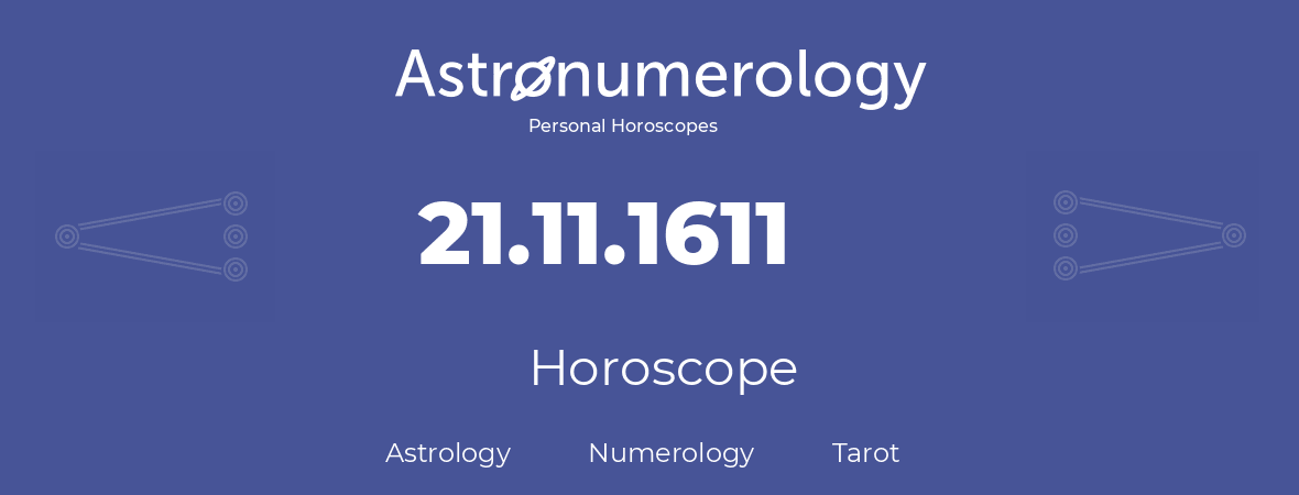 Horoscope for birthday (born day): 21.11.1611 (November 21, 1611)