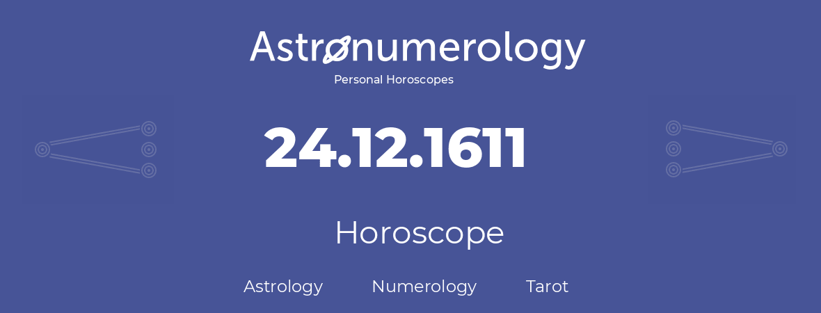 Horoscope for birthday (born day): 24.12.1611 (December 24, 1611)