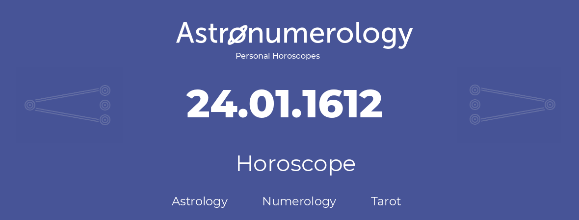 Horoscope for birthday (born day): 24.01.1612 (January 24, 1612)