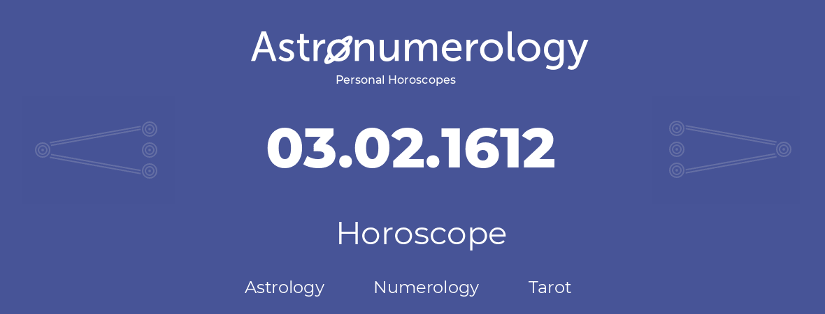 Horoscope for birthday (born day): 03.02.1612 (February 03, 1612)