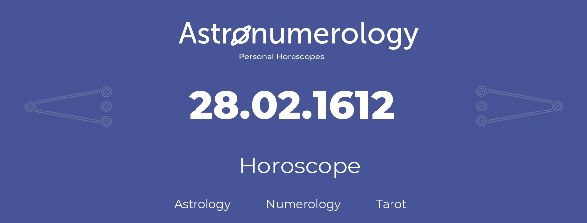 Horoscope for birthday (born day): 28.02.1612 (February 28, 1612)