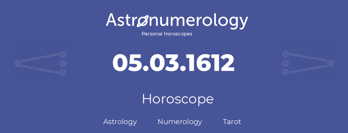 Horoscope for birthday (born day): 05.03.1612 (March 05, 1612)