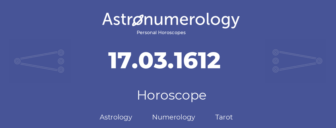 Horoscope for birthday (born day): 17.03.1612 (March 17, 1612)