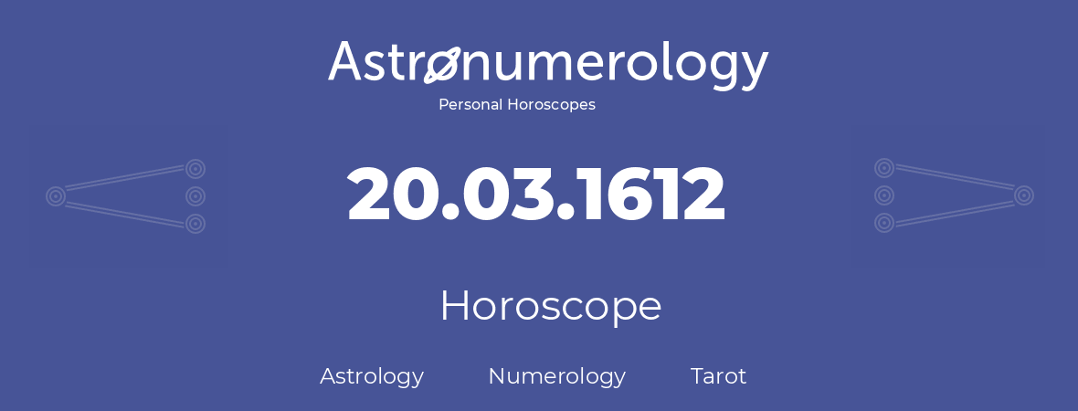 Horoscope for birthday (born day): 20.03.1612 (March 20, 1612)