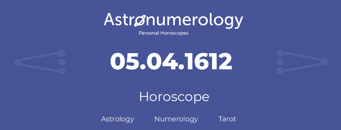 Horoscope for birthday (born day): 05.04.1612 (April 05, 1612)