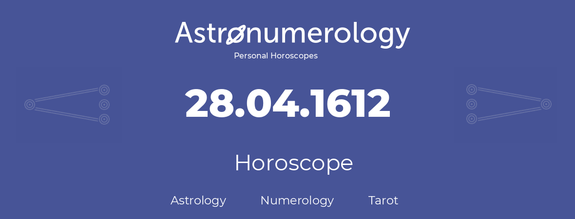 Horoscope for birthday (born day): 28.04.1612 (April 28, 1612)